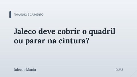Capa do artigo que explica o comprimento do jaleco ideal, entre cintura, quadril e joelho, editoria Tamanho e caimento do blog da Jalecos Mania.