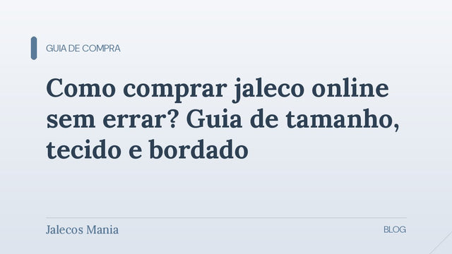 Capa do guia para comprar jaleco online sem errar no tamanho, no tecido e no bordado, editoria Guia de compra da Jalecos Mania.