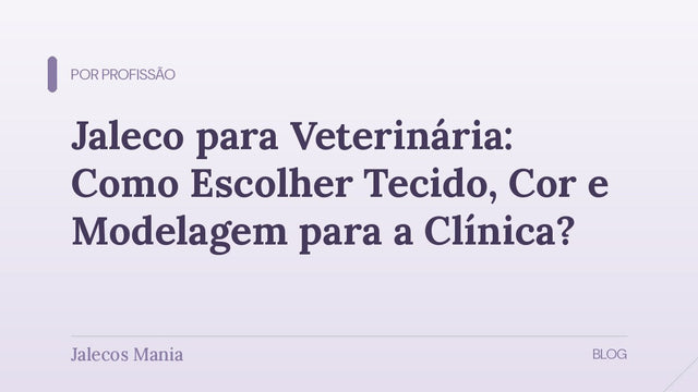 Capa do guia de escolha de jaleco para veterinária, com tecido, cor e modelagem para a rotina de clínica, no blog da Jalecos Mania.