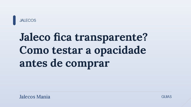 Capa do artigo que explica o jaleco transparente e como testar a opacidade do tecido antes de comprar, editoria Jalecos da Jalecos Mania.