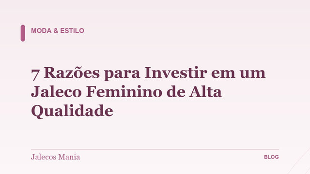 7 Razões para Investir em um Jaleco Feminino de Alta Qualidade