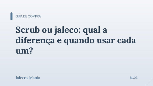 Capa do artigo que compara scrub e jaleco, explicando a diferença entre as peças e quando usar cada uma, na Jalecos Mania.