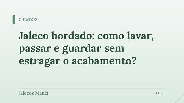 Capa do artigo sobre como lavar, passar e guardar jaleco bordado sem soltar pontos, editoria Cuidados do blog da Jalecos Mania.