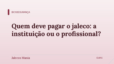 Capa do artigo sobre quem paga o jaleco, a instituição ou o profissional, editoria Biossegurança do blog da Jalecos Mania.