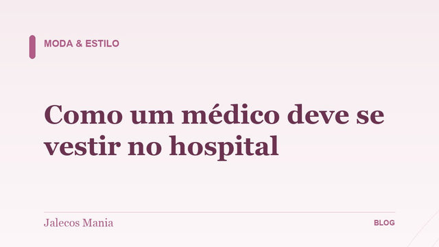 Como um médico deve se vestir no hospital