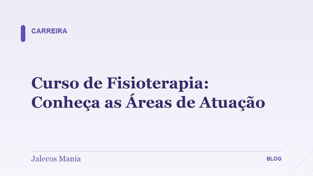 Curso de Fisioterapia: Conheça as Áreas de Atuação