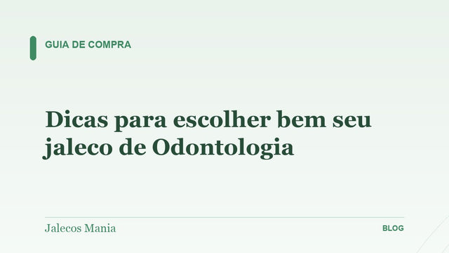 Dicas para escolher bem seu jaleco de Odontologia