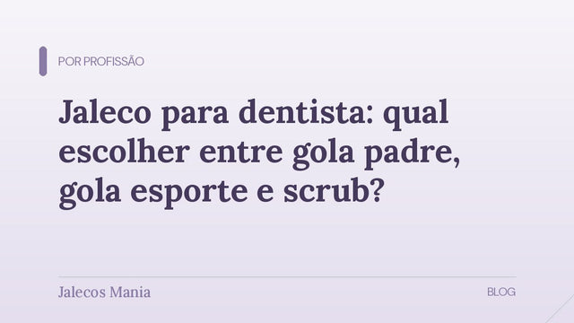 Capa do guia que compara modelos de jaleco para dentista por gola, punho e tecido, editoria Por profissão do blog da Jalecos Mania.