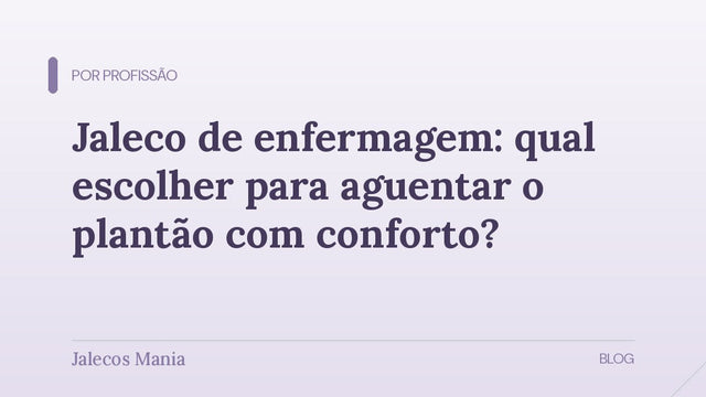 Capa do guia de jaleco de enfermagem para aguentar o plantão com conforto, editoria Por profissão da Jalecos Mania.