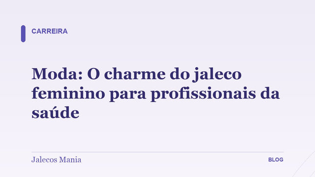 Moda: O charme do jaleco feminino para profissionais da saúde