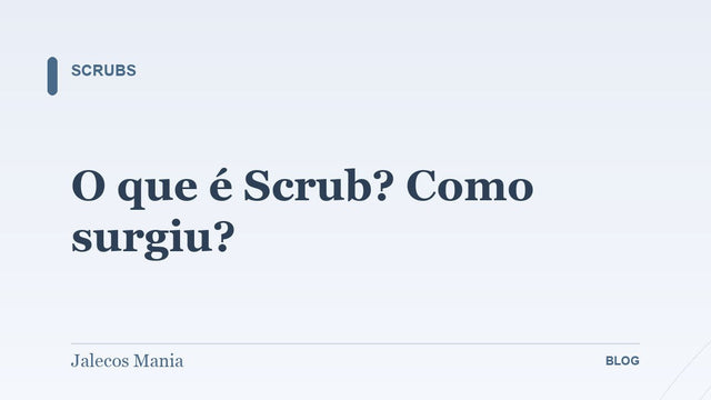 O que é Scrub? Como surgiu?