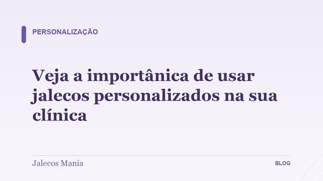 Veja a importânica de usar jalecos personalizados na sua clínica