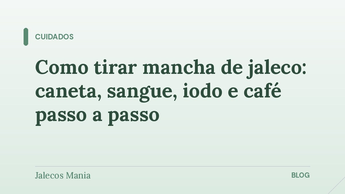 Capa do guia passo a passo para tirar mancha de caneta, sangue, iodo e café do jaleco, editoria Cuidados da Jalecos Mania.