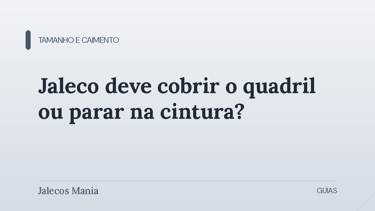 Capa do artigo que explica o comprimento do jaleco ideal, entre cintura, quadril e joelho, editoria Tamanho e caimento do blog da Jalecos Mania.
