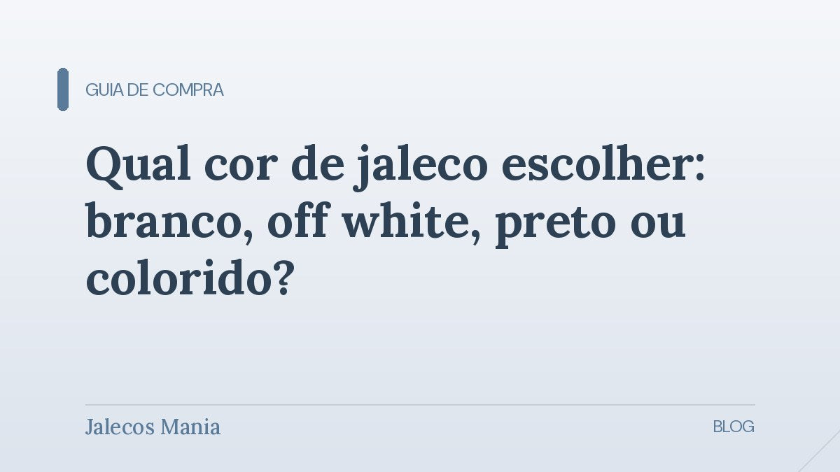 Capa do guia que compara branco, off white, preto e colorido para escolher a cor de jaleco ideal, editoria Guia de compra da Jalecos Mania.
