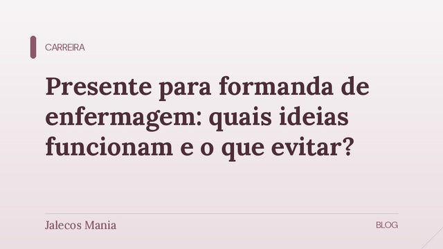 Capa do guia de presente para formanda de enfermagem, com ideias, tamanho e bordado, editoria Carreira do blog da Jalecos Mania.