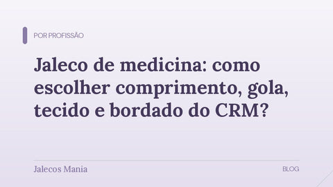 Capa do guia para escolher jaleco de medicina por comprimento, gola, tecido e bordado, editoria Por profissão da Jalecos Mania.
