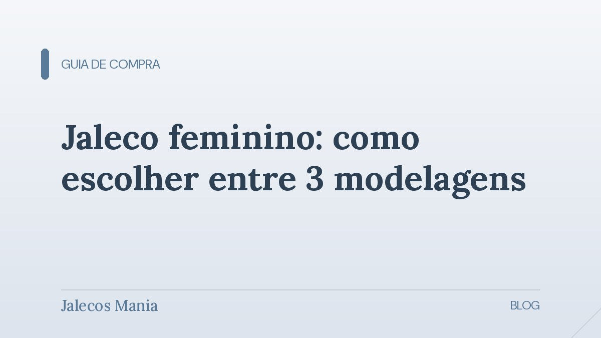 Capa do guia de jaleco feminino comparando as modelagens acinturada, reta e com renda, no blog da Jalecos Mania.
