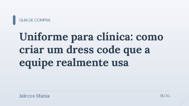 Capa do artigo sobre como criar o dress code do uniforme de clínica que a equipe realmente usa, no blog da Jalecos Mania.