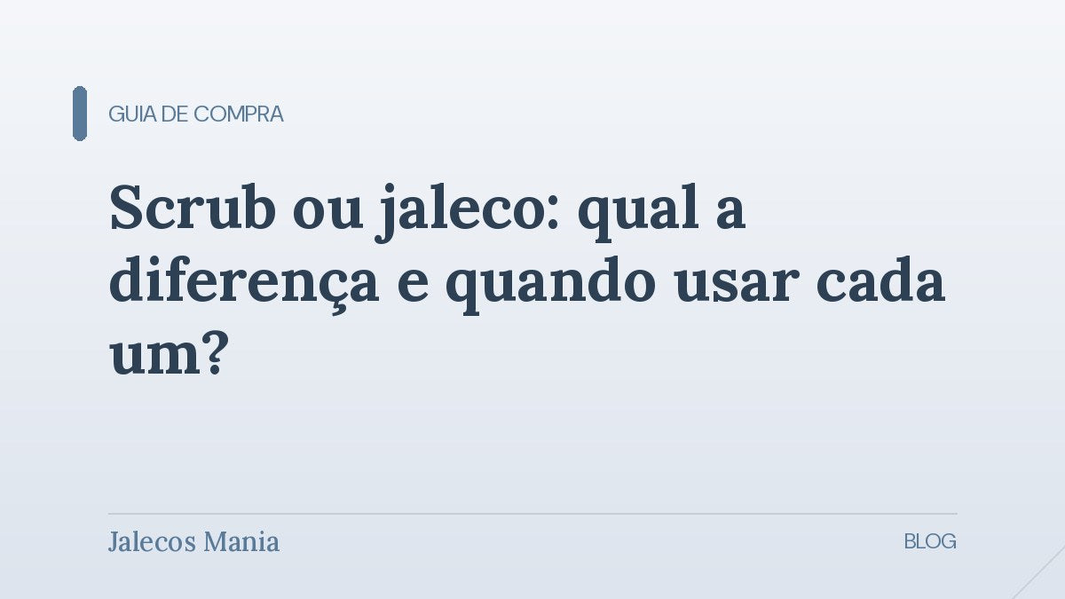 Capa do artigo que compara scrub e jaleco, explicando a diferença entre as peças e quando usar cada uma, na Jalecos Mania.