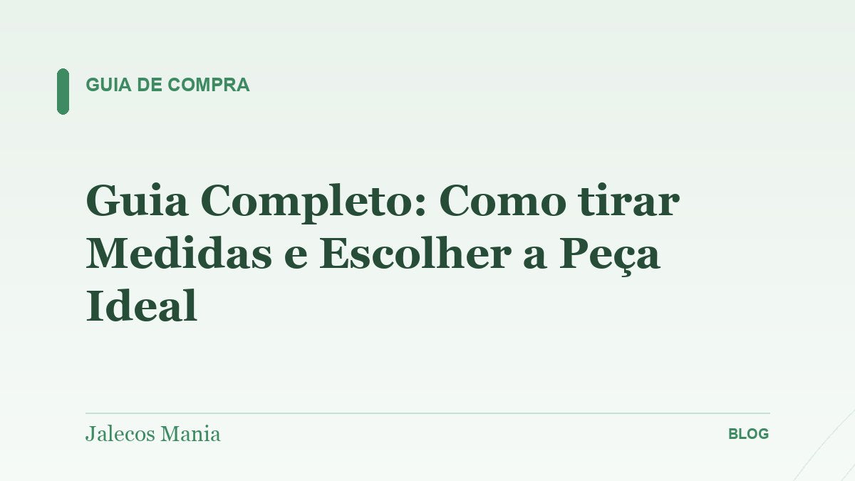 Guia Completo: Como tirar Medidas e Escolher a Peça Ideal