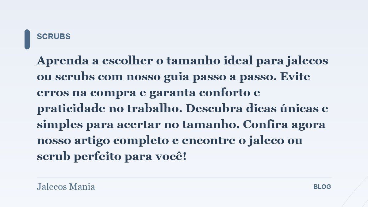 Aprenda a escolher o tamanho ideal para jalecos ou scrubs com nosso guia passo a passo. Evite erros na compra e garanta 