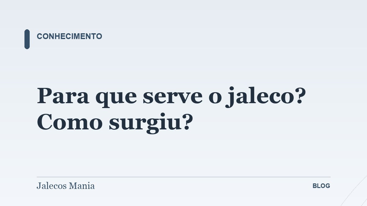 Para que serve o jaleco? Como surgiu?