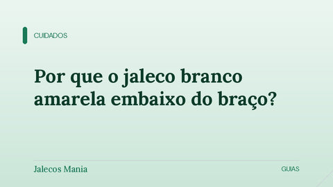 Capa do artigo sobre por que o jaleco amarela embaixo do braço, editoria Cuidados do blog da Jalecos Mania.