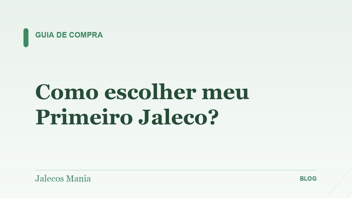 Como escolher meu Primeiro Jaleco?