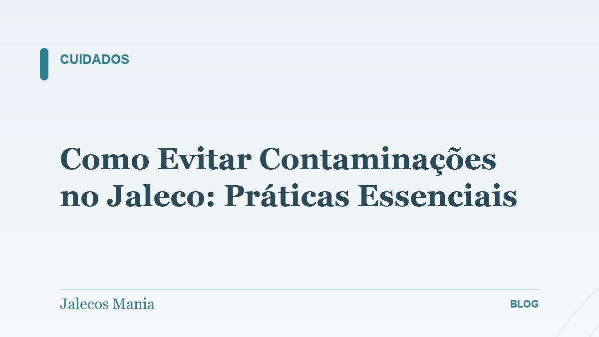 Como Evitar Contaminações no Jaleco: Práticas Essenciais