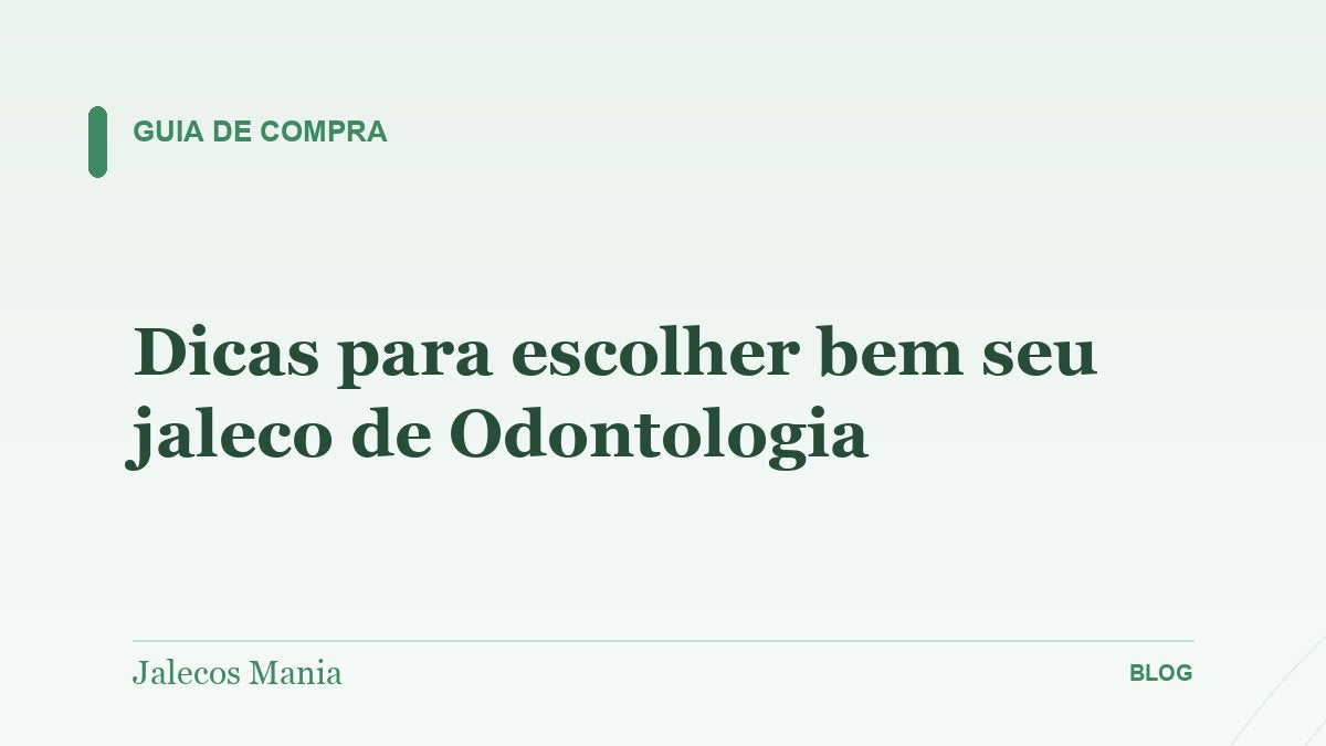 Dicas para escolher bem seu jaleco de Odontologia