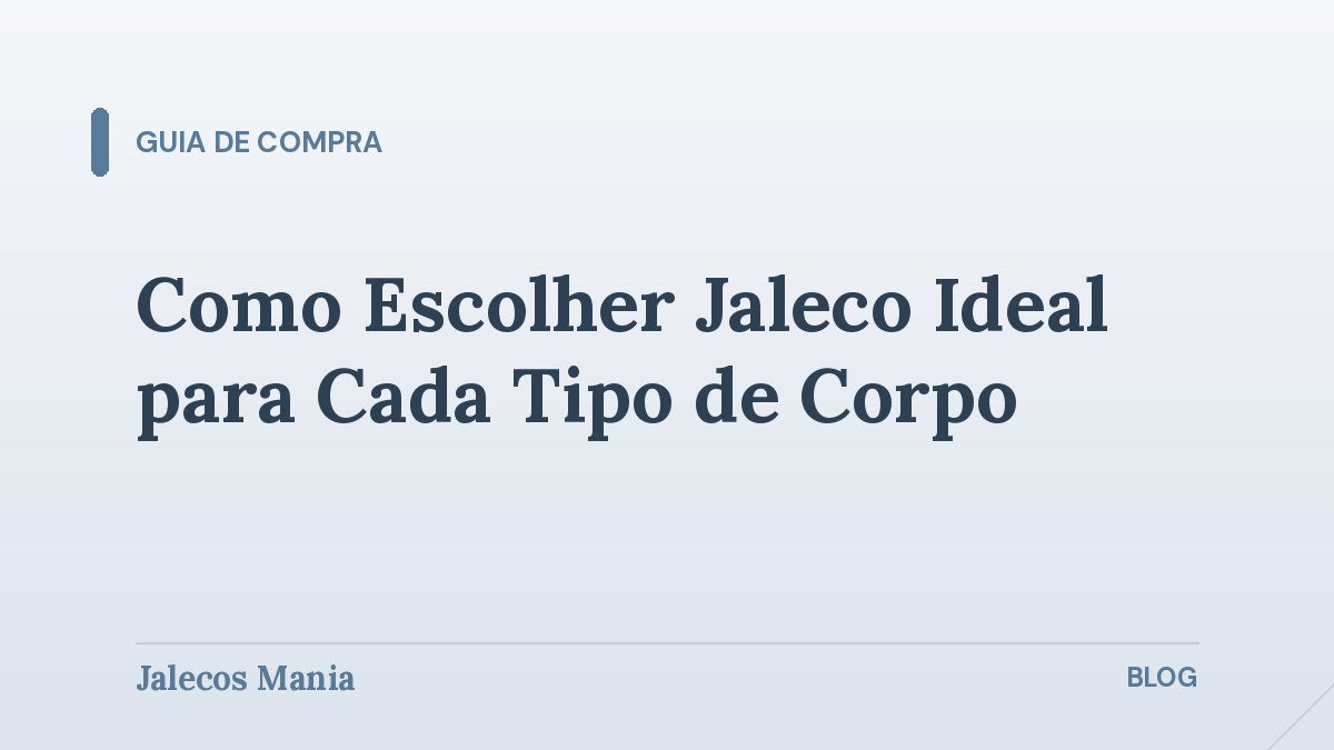 Capa do guia de escolha do jaleco ideal para cada tipo de corpo, com foco em caimento e modelagem, na Jalecos Mania.