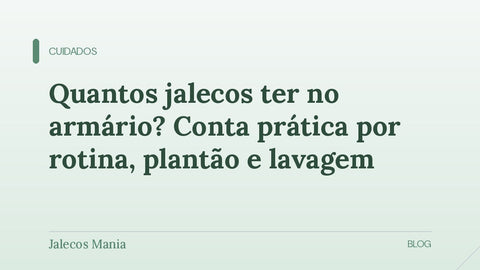 Capa do artigo que ensina a calcular quantos jalecos ter no armário conforme a rotina e a lavagem, editoria Cuidados da Jalecos Mania.