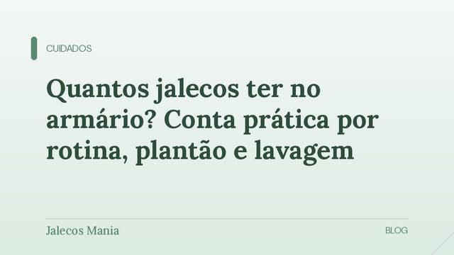 Capa do artigo que ensina a calcular quantos jalecos ter no armário conforme a rotina e a lavagem, editoria Cuidados da Jalecos Mania.
