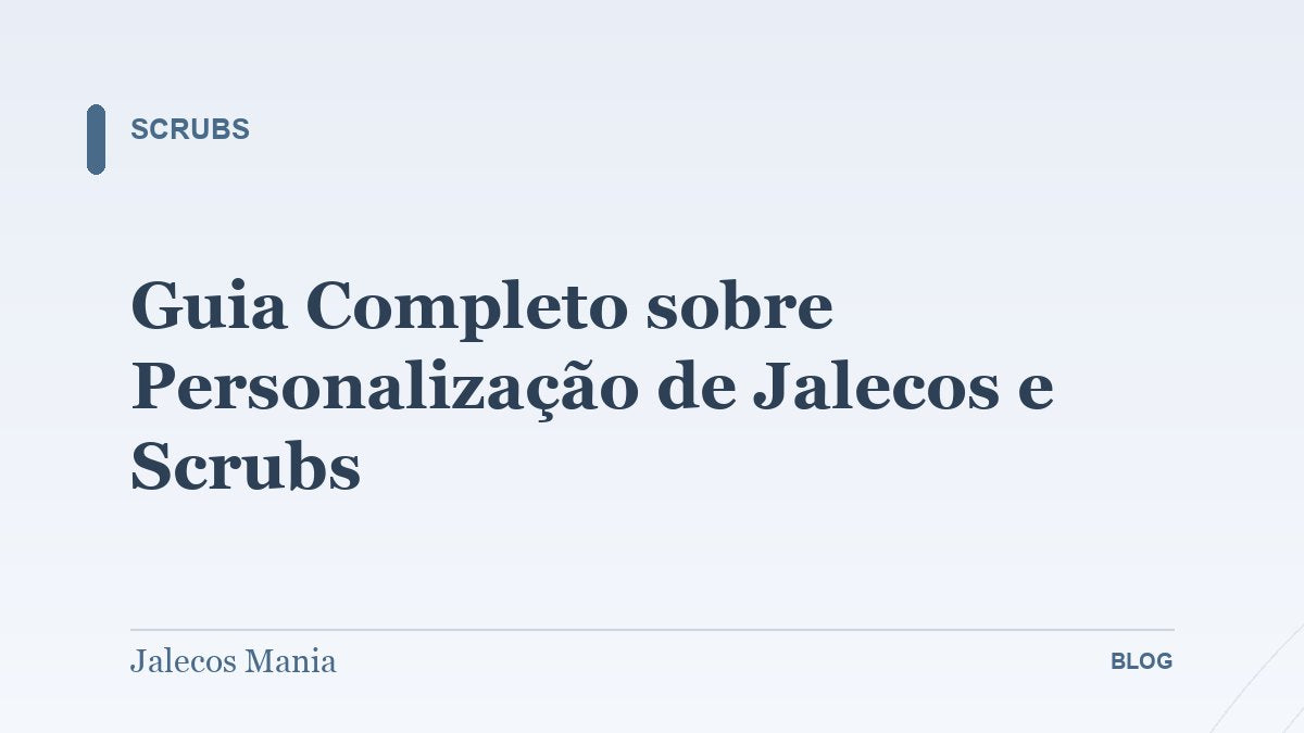 Guia Completo sobre Personalização de Jalecos e Scrubs