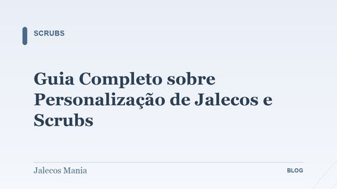 Guia Completo sobre Personalização de Jalecos e Scrubs