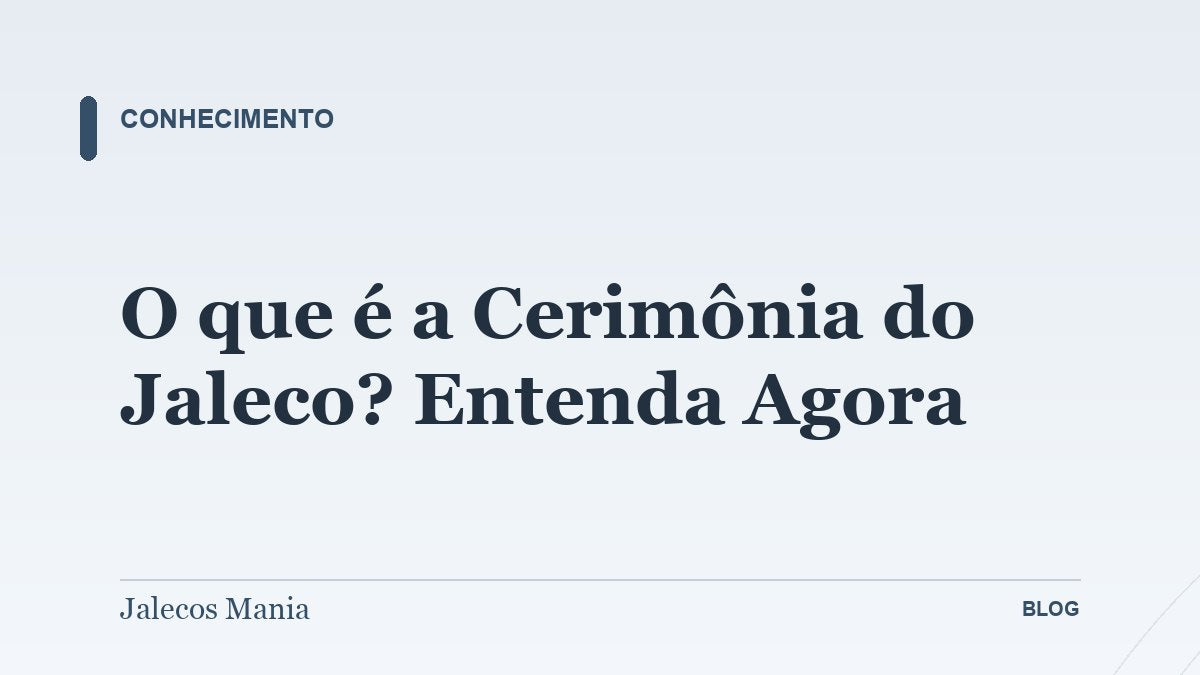 O que é a Cerimônia do Jaleco? Entenda Agora