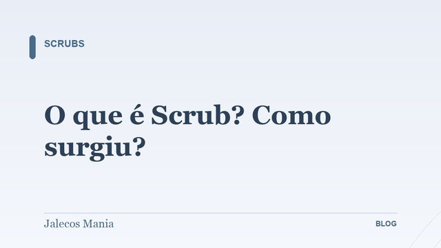 O que é Scrub? Como surgiu?