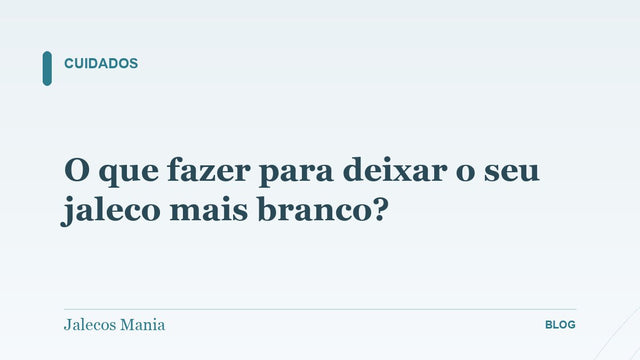 O que fazer para deixar o seu jaleco mais branco?